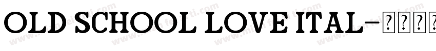 Old School Love Ital字体转换
